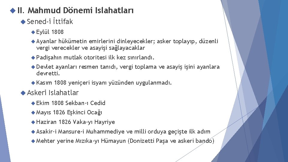  II. Mahmud Dönemi Islahatları Sened-i Eylül İttifak 1808 Ayanlar hükümetin emirlerini dinleyecekler; asker