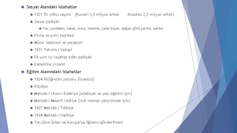 Sosyal Alandaki Islahatlar 1831 İlk nüfus sayımı (Rumeli 1, 5 milyon erkek Gavur Sosyal Alandaki Islahatlar 1831 İlk nüfus sayımı (Rumeli 1, 5 milyon erkek Gavur