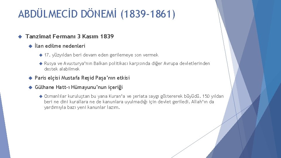 ABDÜLMECİD DÖNEMİ (1839 -1861) Tanzimat Fermanı 3 Kasım 1839 İlan edilme nedenleri 17. yüzyıldan