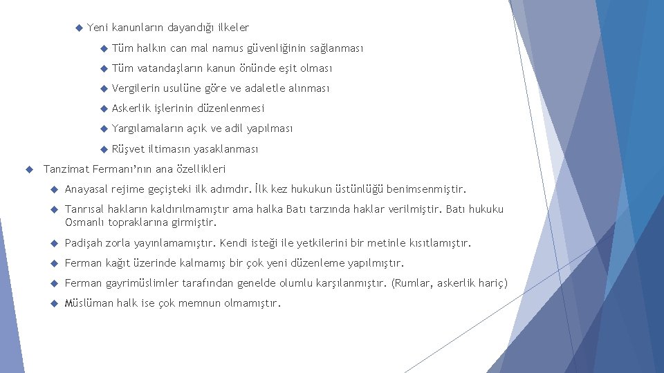  Yeni kanunların dayandığı ilkeler Tüm halkın can mal namus güvenliğinin sağlanması Tüm vatandaşların