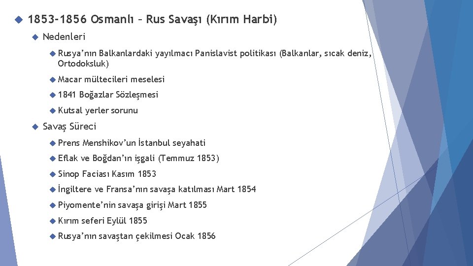  1853 -1856 Osmanlı – Rus Savaşı (Kırım Harbi) Nedenleri Rusya’nın Balkanlardaki yayılmacı Panislavist