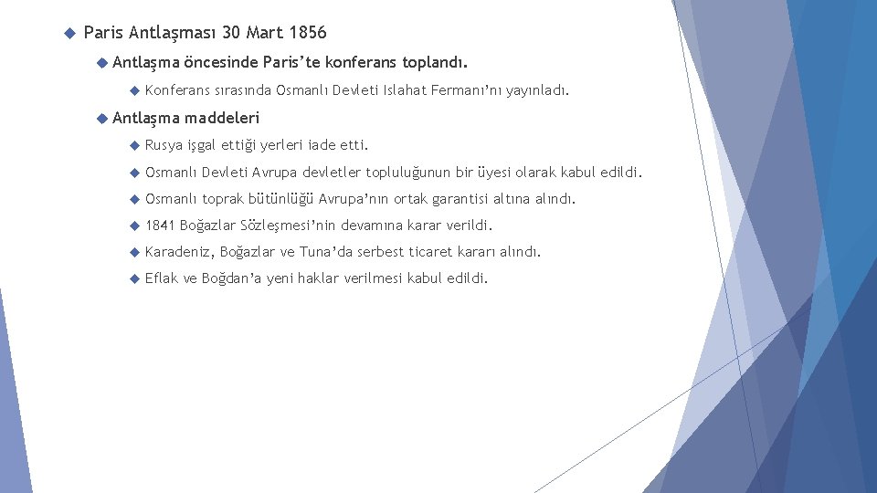  Paris Antlaşması 30 Mart 1856 Antlaşma öncesinde Paris’te konferans toplandı. Konferans sırasında Osmanlı