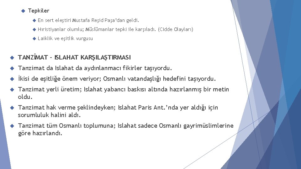  Tepkiler En sert eleştiri Mustafa Reşid Paşa’dan geldi. Hıristiyanlar olumlu; Müslümanlar tepki ile