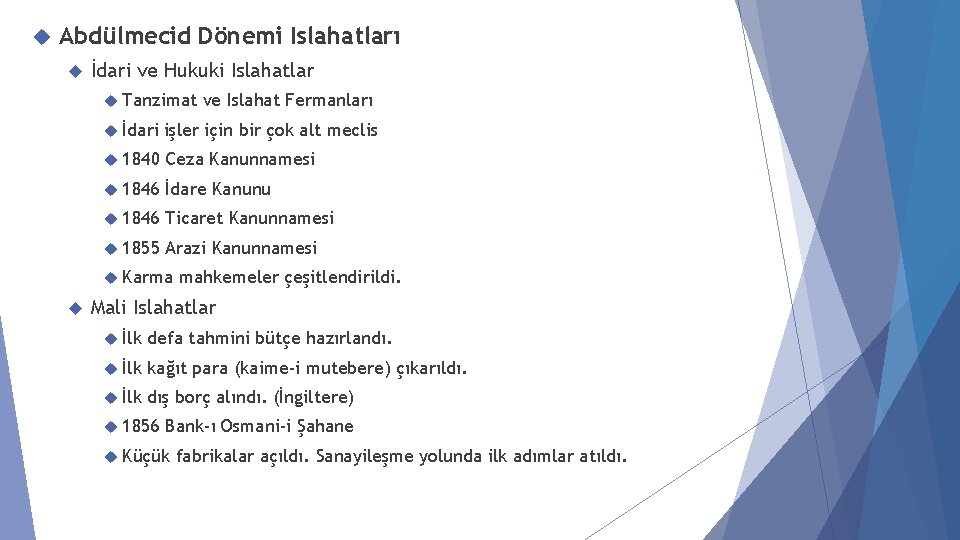  Abdülmecid Dönemi Islahatları İdari ve Hukuki Islahatlar Tanzimat İdari işler için bir çok