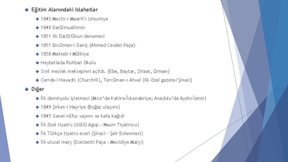  Eğitim Alanındaki Islahatlar 1845 Meclis-i Maarif-i Umumiye 1848 Darülmuallimin 1851 ilk Darülfünun denemesi