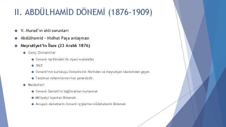 II. ABDÜLHAMİD DÖNEMİ (1876 -1909) V. Murad’ın akli sorunları Abdülhamid – Midhat Paşa anlaşması