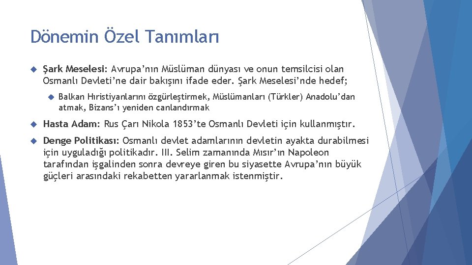 Dönemin Özel Tanımları Şark Meselesi: Avrupa’nın Müslüman dünyası ve onun temsilcisi olan Osmanlı Devleti’ne
