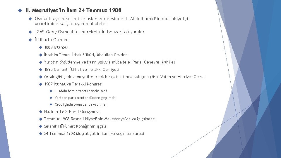 II. Meşrutiyet’in İlanı 24 Temmuz 1908 Osmanlı aydın kesimi ve asker zümresinde II. II. Meşrutiyet’in İlanı 24 Temmuz 1908 Osmanlı aydın kesimi ve asker zümresinde II.