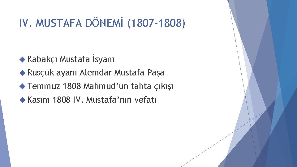 IV. MUSTAFA DÖNEMİ (1807 -1808) Kabakçı Rusçuk Mustafa İsyanı ayanı Alemdar Mustafa Paşa Temmuz