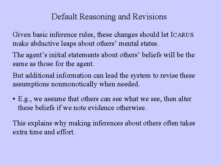 Default Reasoning and Revisions Given basic inference rules, these changes should let ICARUS make