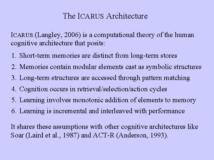 The ICARUS Architecture ICARUS (Langley, 2006) is a computational theory of the human cognitive