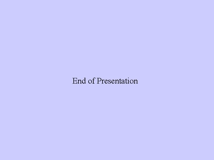 End of Presentation 