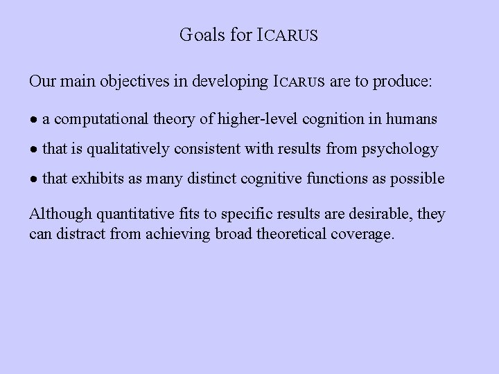 Goals for ICARUS Our main objectives in developing ICARUS are to produce: · a