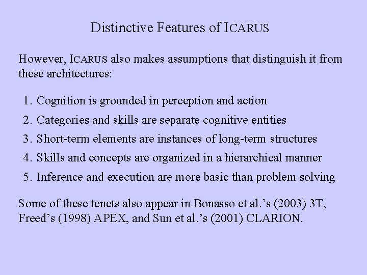 Distinctive Features of ICARUS However, ICARUS also makes assumptions that distinguish it from these