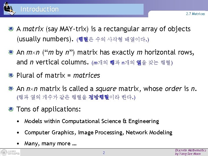 Introduction 2. 7 Matrices A matrix (say MAY-trix) is a rectangular array of objects