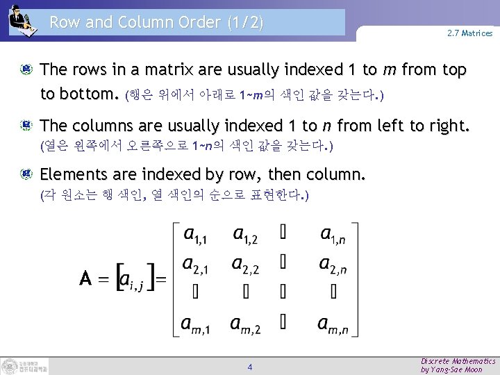 Row and Column Order (1/2) 2. 7 Matrices The rows in a matrix are