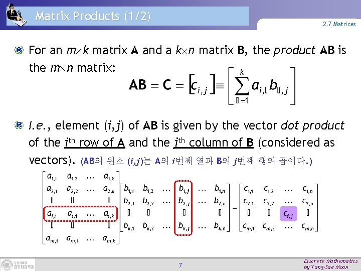 Matrix Products (1/2) 2. 7 Matrices For an m k matrix A and a