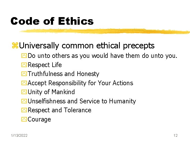 Code of Ethics z. Universally common ethical precepts y. Do unto others as you Code of Ethics z. Universally common ethical precepts y. Do unto others as you