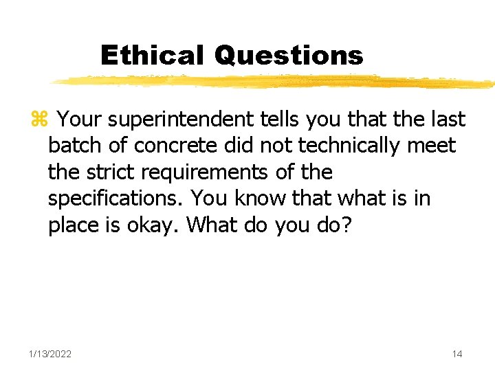 Ethical Questions z Your superintendent tells you that the last batch of concrete did Ethical Questions z Your superintendent tells you that the last batch of concrete did