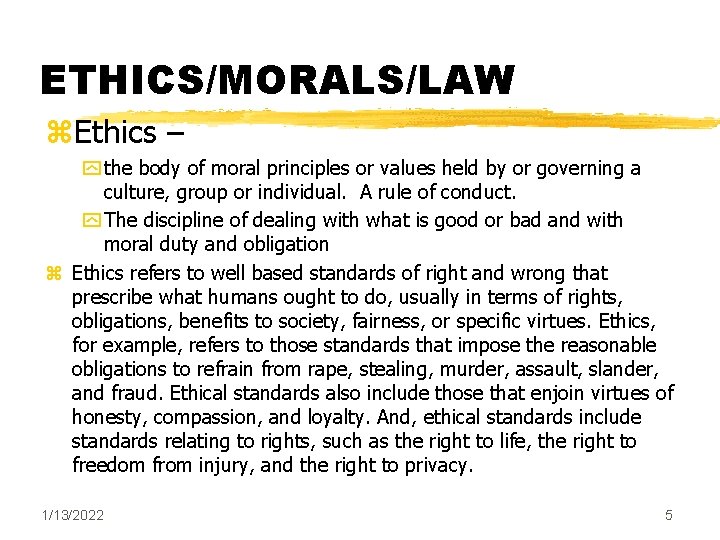 ETHICS/MORALS/LAW z. Ethics – y the body of moral principles or values held by ETHICS/MORALS/LAW z. Ethics – y the body of moral principles or values held by
