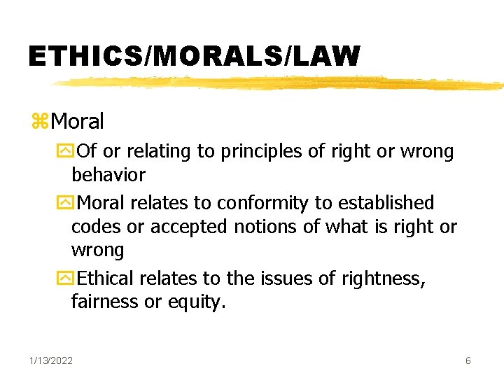 ETHICS/MORALS/LAW z. Moral y. Of or relating to principles of right or wrong behavior ETHICS/MORALS/LAW z. Moral y. Of or relating to principles of right or wrong behavior