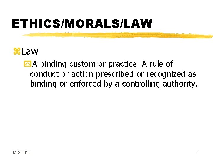 ETHICS/MORALS/LAW z. Law y. A binding custom or practice. A rule of conduct or ETHICS/MORALS/LAW z. Law y. A binding custom or practice. A rule of conduct or