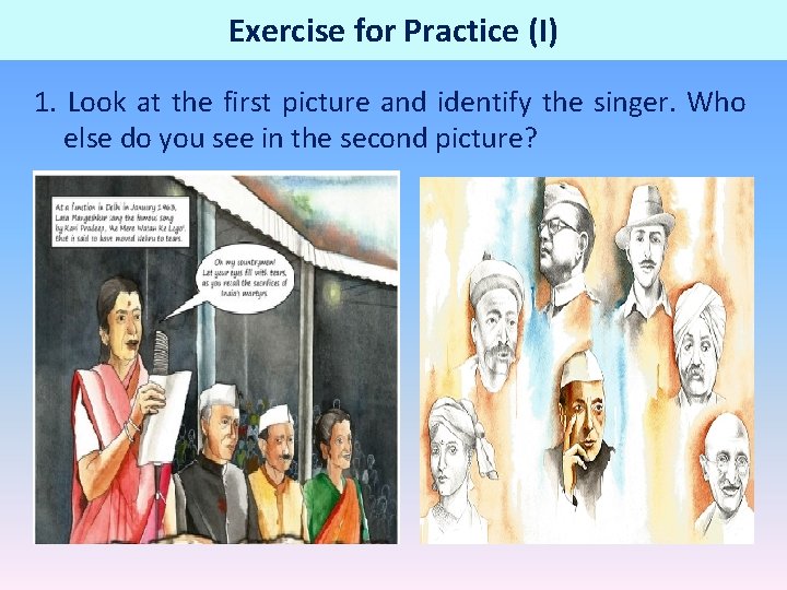 Exercise for Practice (I) 1. Look at the first picture and identify the singer.