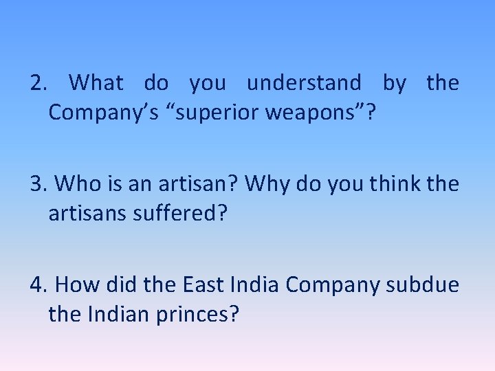 2. What do you understand by the Company’s “superior weapons”? 3. Who is an