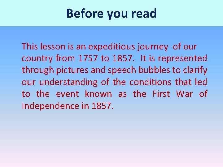 Before you read This lesson is an expeditious journey of our country from 1757