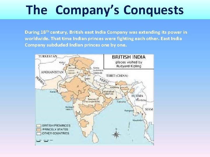 The Company’s Conquests During 18 th century, British east India Company was extending its