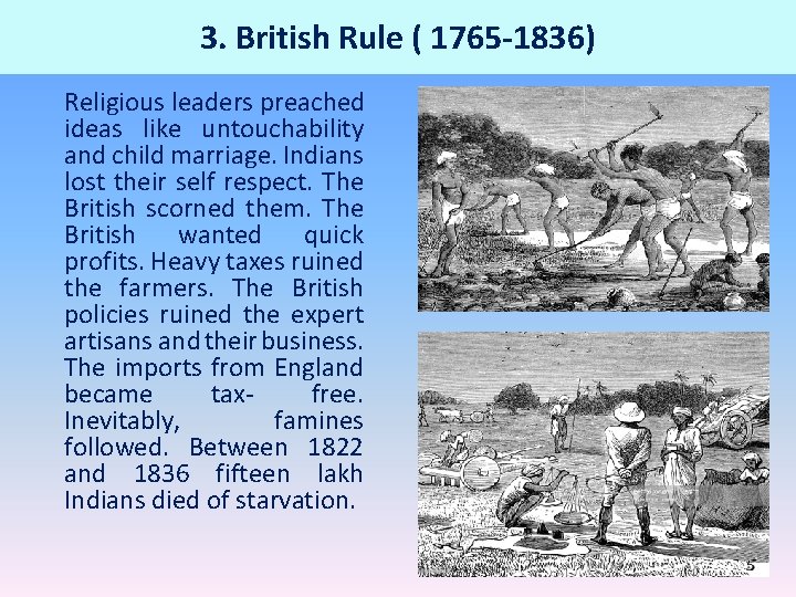 3. British Rule ( 1765 -1836) Religious leaders preached ideas like untouchability and child