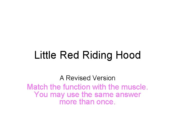 Little Red Riding Hood A Revised Version Match the function with the muscle. You