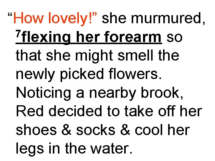 “How lovely!” she murmured, 7 flexing her forearm so that she might smell the