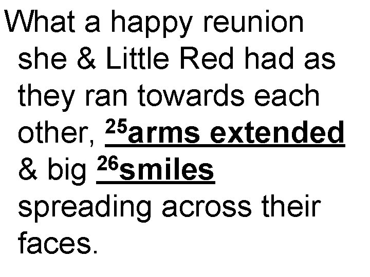 What a happy reunion she & Little Red had as they ran towards each