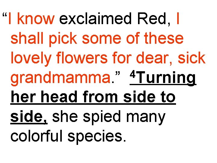 “I know exclaimed Red, I shall pick some of these lovely flowers for dear,
