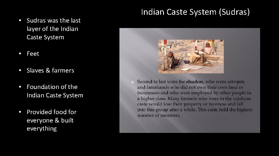 • Sudras was the last layer of the Indian Caste System • Feet • Sudras was the last layer of the Indian Caste System • Feet
