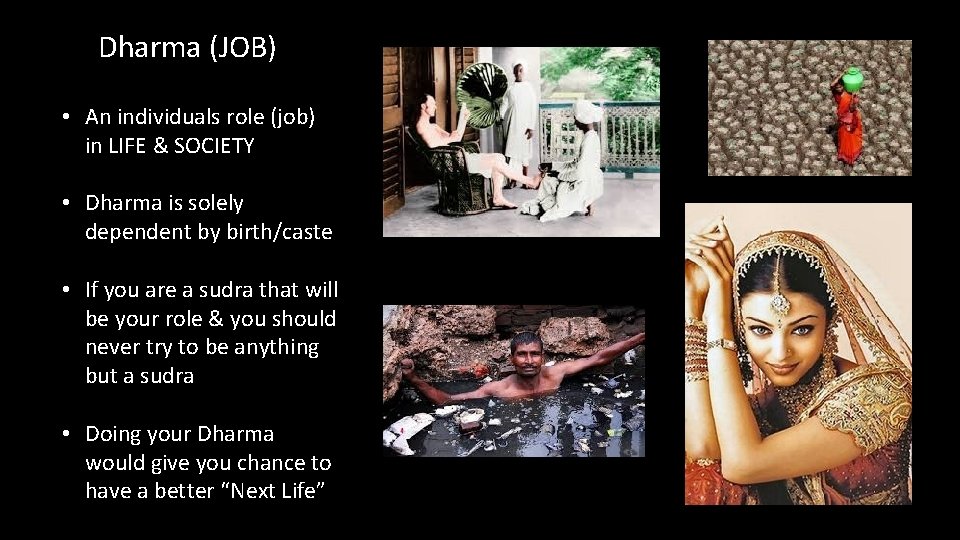 Dharma (JOB) • An individuals role (job) in LIFE & SOCIETY • Dharma is Dharma (JOB) • An individuals role (job) in LIFE & SOCIETY • Dharma is