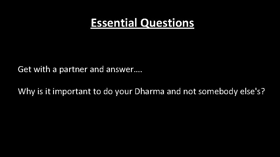Essential Questions Get with a partner and answer…. Why is it important to do Essential Questions Get with a partner and answer…. Why is it important to do