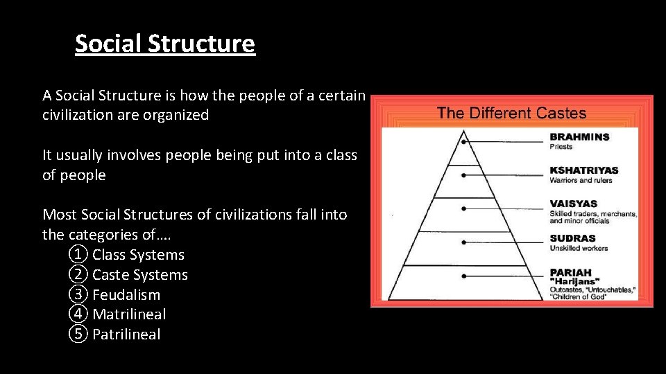 Social Structure A Social Structure is how the people of a certain civilization are Social Structure A Social Structure is how the people of a certain civilization are