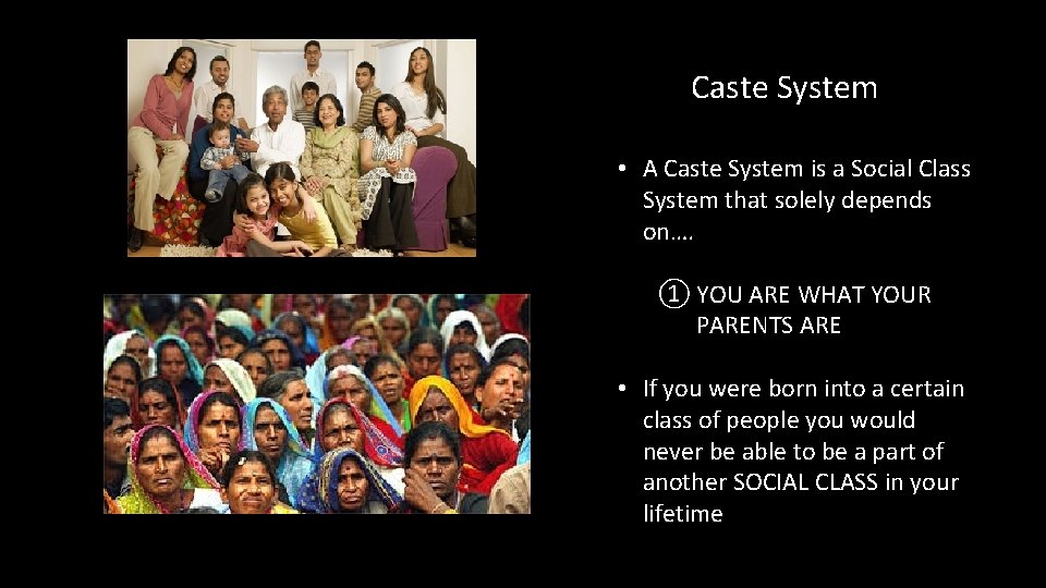 Caste System • A Caste System is a Social Class System that solely depends Caste System • A Caste System is a Social Class System that solely depends