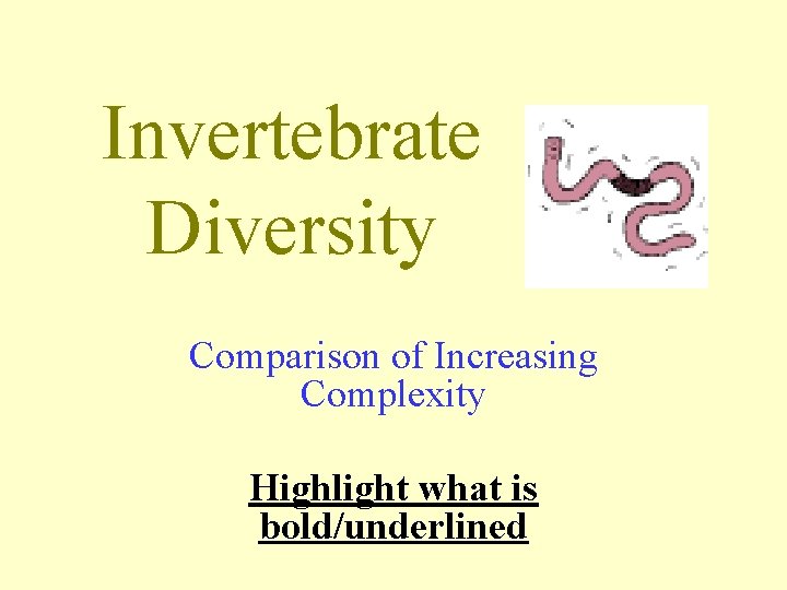 Invertebrate Diversity Comparison of Increasing Complexity Highlight what is bold/underlined 