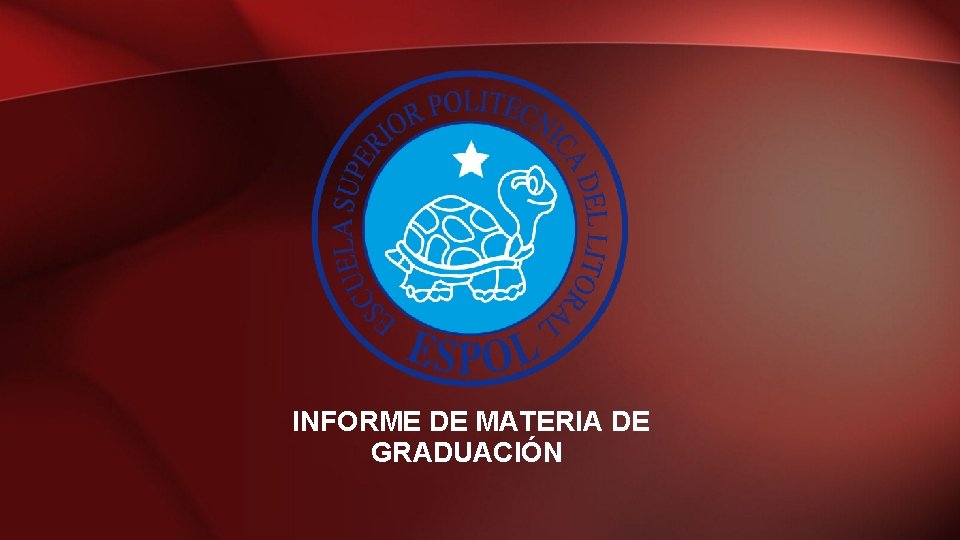 INFORME DE MATERIA DE GRADUACIÓN 