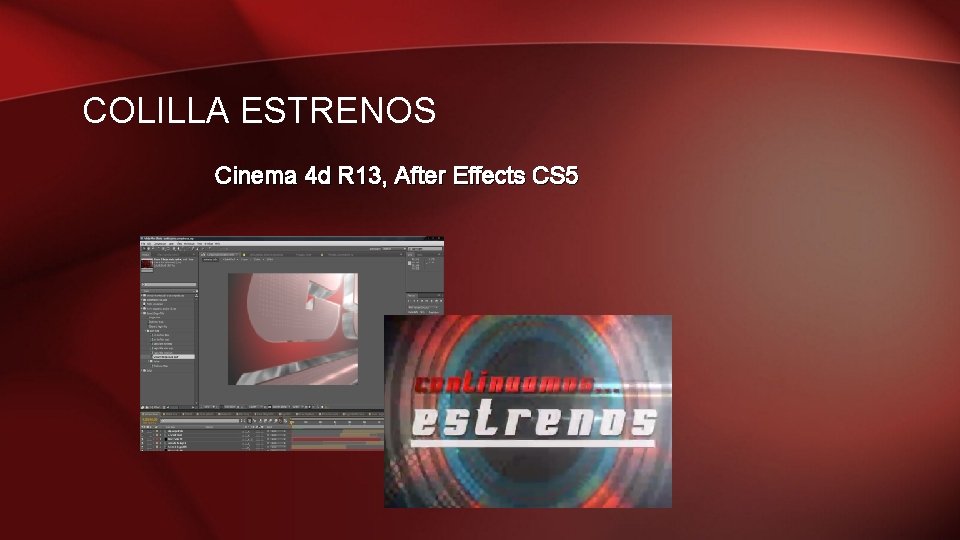 COLILLA ESTRENOS Cinema 4 d R 13, After Effects CS 5 