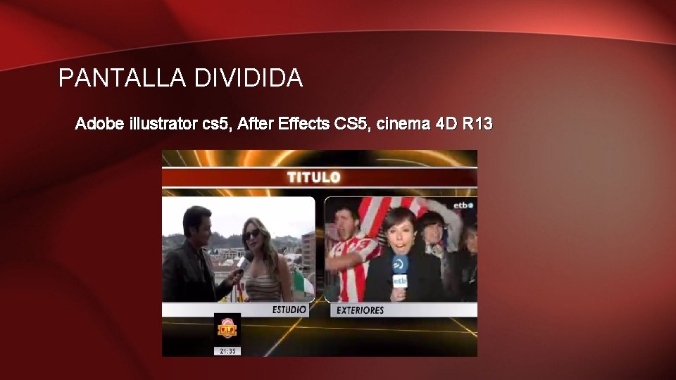 PANTALLA DIVIDIDA Adobe illustrator cs 5, After Effects CS 5, cinema 4 D R