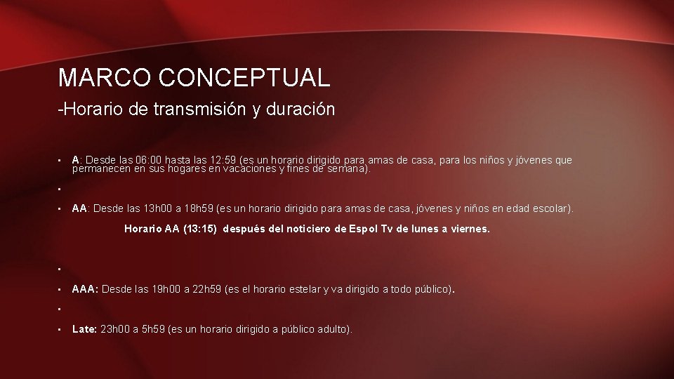 MARCO CONCEPTUAL -Horario de transmisión y duración • A: Desde las 06: 00 hasta