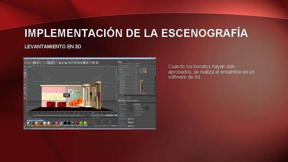 IMPLEMENTACIÓN DE LA ESCENOGRAFÍA LEVANTAMIENTO EN 3 D Cuando los bocetos hayan sido aprobados,