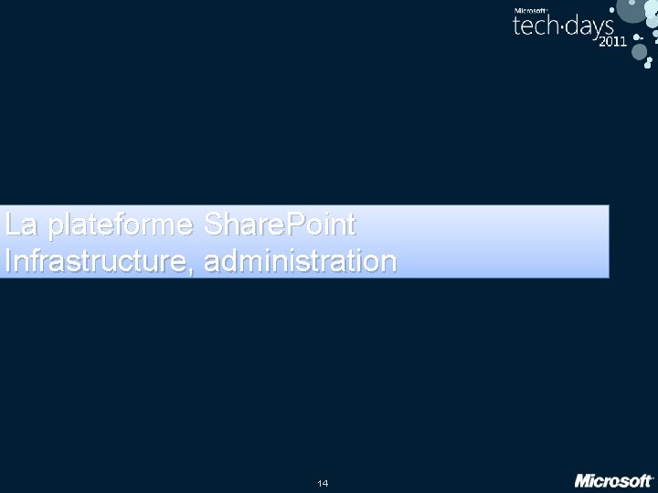La plateforme Share. Point Infrastructure, administration 14 