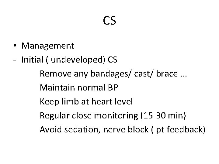 CS • Management - Initial ( undeveloped) CS Remove any bandages/ cast/ brace …