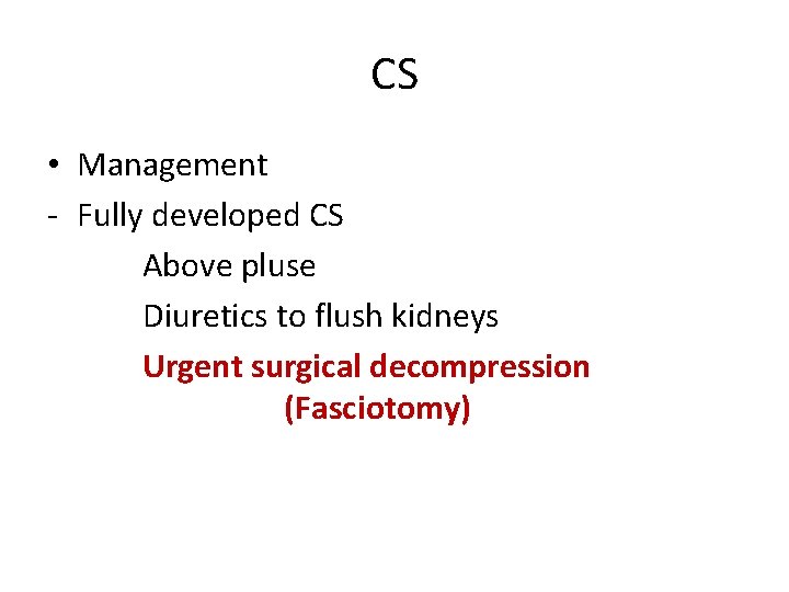 CS • Management - Fully developed CS Above pluse Diuretics to flush kidneys Urgent