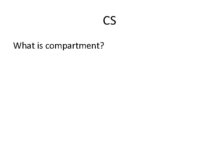 CS What is compartment? 